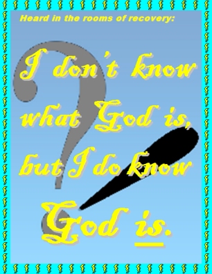 Heard in the rooms of recovery: I don't know what God is, but I do know God IS. #God #WhatIKnow #Recovery